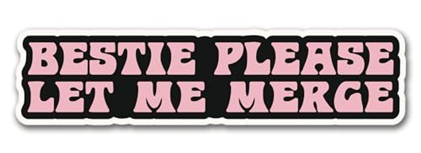 | Bestie Please Let Me Merge Bumper Sticker – Strong Adhesive, Waterproof and