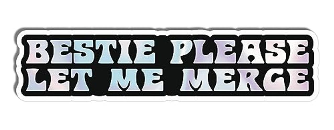 | Bestie Please Let Me Merge Bumper Sticker – Strong Adhesive, Unicorn